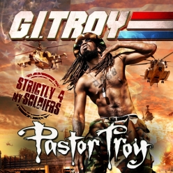 Pastor Troy - G.I. Troy. Strictly 4 My Soldiers